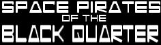 Space Pirates of the Black Quarter comic - Sci-Fi adventure out Jupiter way - In the near future, human colonies on Jupiter's moons are attacked by mysterious space pirates whose advanced ships can outrun other vessels. A mismatched handful of smugglers takes the pirates on, using near-obsolete hardware, and help from an unexpected source.